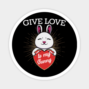 Give Love To My Bunny - Cute Rabbit Animal Heart Magnet